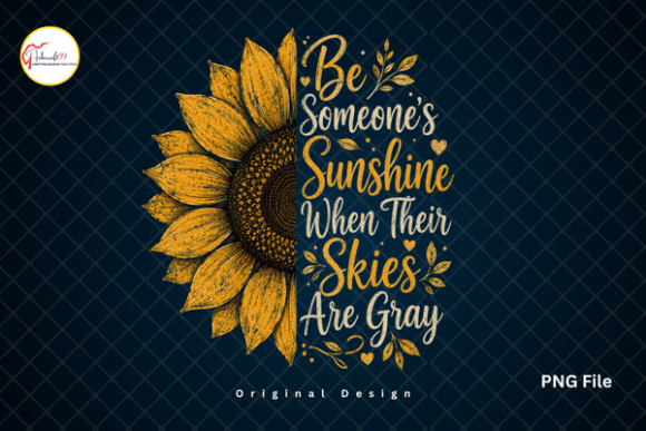 Be Someone’s Sunshine Sunflower PNG: A Guide to Spreading Positivity Through Design