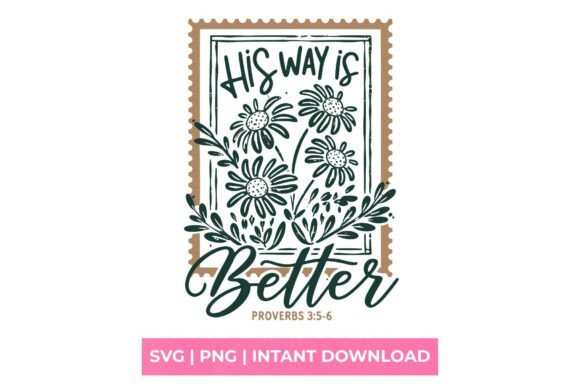 His Way is Better Proverbs 3 5-6 SVG: A Comprehensive Guide to Faith-Based Digital Design