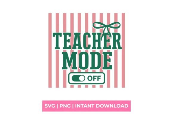 Teacher Mode Off SVG: The Ultimate Digital Download for Creative Expression